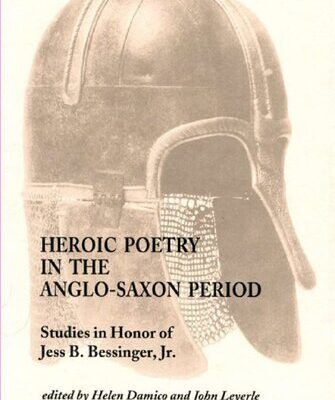 خرید و دانلود نسخه کامل کتاب Heroic Poetry in the Anglo-Saxon Period: Studies in Honor of Jess B. Bessinger, Jr.