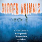 خرید و دانلود نسخه کامل کتاب Hidden Animals: A Field Guide to Batsquatch, Chupacabra, and Other Elusive Creatures