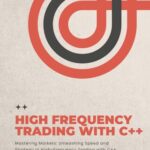 خرید و دانلود نسخه کامل کتاب High Frequency Trading with C++: A Practical Guide to Dominating the Markets