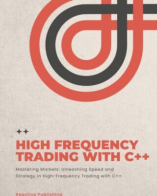 خرید و دانلود نسخه کامل کتاب High Frequency Trading with C++: A Practical Guide to Dominating the Markets