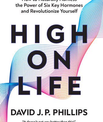 خرید و دانلود نسخه کامل کتاب High on Life: How to Naturally Harness the Power of Six Key Hormones and Revolutionize Yourself