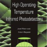 خرید و دانلود نسخه کامل کتاب High-Operating-Temperature Infrared Photodetectors (SPIE Press Monograph Vol. PM169)