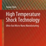 خرید و دانلود نسخه کامل کتاب High Temperature Shock Technology: Ultra-fast Micro-Nano Manufacturing