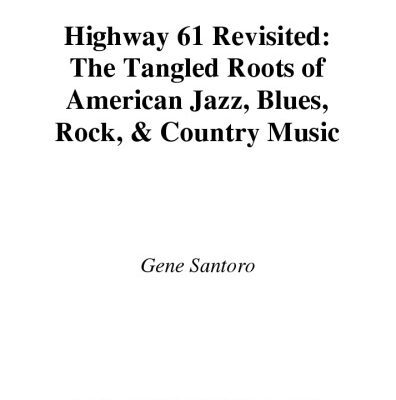 خرید و دانلود نسخه کامل کتاب Highway 61 Revisited: The Tangled Roots of American Jazz, Blues, Rock, & Country Music