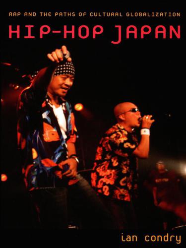 خرید و دانلود نسخه کامل کتاب Hip-Hop Japan: Rap and the Paths of Cultural Globalization_68df36191f600.jpeg خرید و دانلود نسخه کامل کتاب Hip-Hop Japan: Rap and the Paths of Cultural Globalization