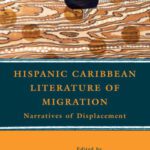 خرید و دانلود نسخه کامل کتاب Hispanic Caribbean Literature of Migration: Narratives of Displacement (New Concepts in Latino American Cultures)