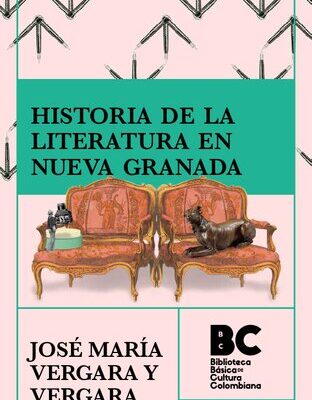 خرید و دانلود نسخه کامل کتاب Historia de la literatura en Nueva Granada [1867]