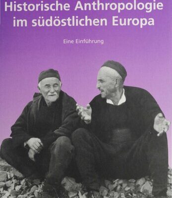 خرید و دانلود نسخه کامل کتاب Historische Anthropologie im südöstlichen Europa: Eine Einführung
