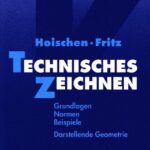 خرید و دانلود نسخه کامل کتاب Hoischen Technisches Zeichnen: Grundlagen, Normen, Beispiele, Darstellende Geometrie