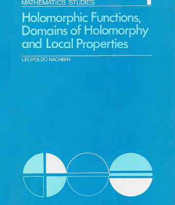 خرید و دانلود نسخه کامل کتاب Holomorphic Functions, Domains of Holomorphy and Local Properties
