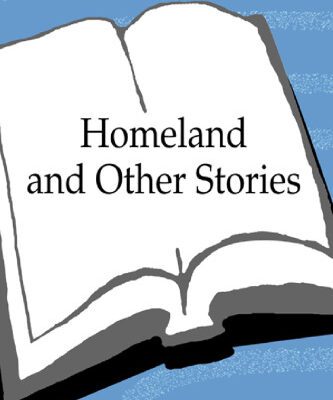 خرید و دانلود نسخه کامل کتاب Homeland: And Other Stories