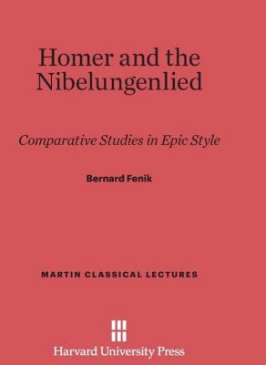 خرید و دانلود نسخه کامل کتاب Homer and the Nibelungenlied: Comparative Studies in Epic Style