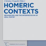 خرید و دانلود نسخه کامل کتاب Homeric Contexts: Neoanalysis and the Interpretation of Oral Poetry