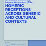 خرید و دانلود نسخه کامل کتاب Homeric Receptions Across Generic and Cultural Contexts