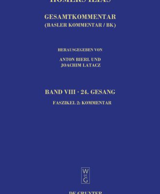 خرید و دانلود نسخه کامل کتاب Homerus: Homers Ilias. Band VIII: Vierundzwanzigster Gesang (Ω), Faszikel 2: Kommentar