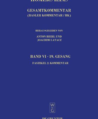 خرید و دانلود نسخه کامل کتاب Homerus: Homers Ilias. Gesamtkommentar, Band VI: Neunzehnter Gesang (T), Faszikel 2: Kommentar
