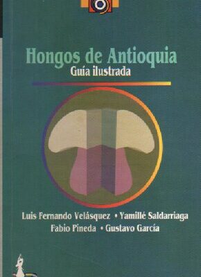 خرید و دانلود نسخه کامل کتاب Hongos Antioquia. Guía ilustrada
