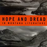 خرید و دانلود نسخه کامل کتاب Hope And Dread In Montana Literature (Western Literature Series)