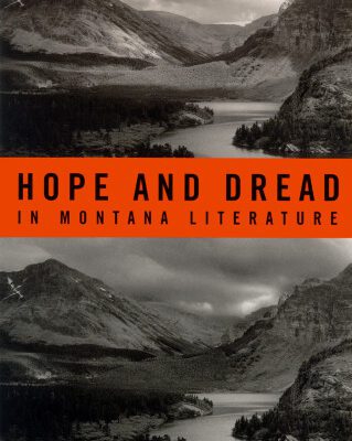 خرید و دانلود نسخه کامل کتاب Hope And Dread In Montana Literature (Western Literature Series)
