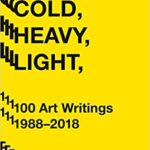 خرید و دانلود نسخه کامل کتاب Hot, Cold, Heavy, Light, 100 Art Writings 1988-2018 –  +  pdf