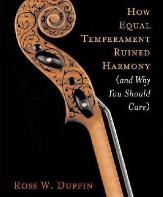 خرید و دانلود نسخه کامل کتاب How Equal Temperament Ruined Harmony (and Why You Should Care)