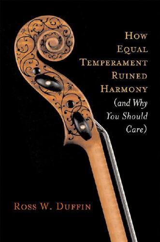 خرید و دانلود نسخه کامل کتاب How Equal Temperament Ruined Harmony (and Why You Should Care)_68def05413990.jpeg خرید و دانلود نسخه کامل کتاب How Equal Temperament Ruined Harmony (and Why You Should Care)