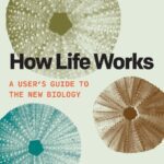خرید و دانلود نسخه کامل کتاب How Life Works: A User’s Guide to the New Biology