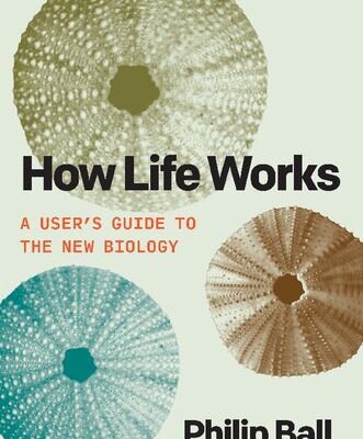 خرید و دانلود نسخه کامل کتاب How Life Works: A User’s Guide to the New Biology