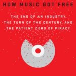 خرید و دانلود نسخه کامل کتاب How Music Got Free: The End of an Industry, the Turn of the Century, and the Patient Zero of Piracy