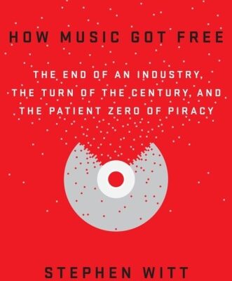 خرید و دانلود نسخه کامل کتاب How Music Got Free: The End of an Industry, the Turn of the Century, and the Patient Zero of Piracy