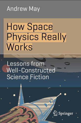 خرید و دانلود نسخه کامل کتاب How Space Physics Really Works: Lessons from Well-Constructed Science Fiction_68f1e97cc9774.jpeg خرید و دانلود نسخه کامل کتاب How Space Physics Really Works: Lessons from Well-Constructed Science Fiction