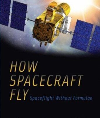 خرید و دانلود نسخه کامل کتاب How Spacecraft Fly: Spaceflight Without Formulae