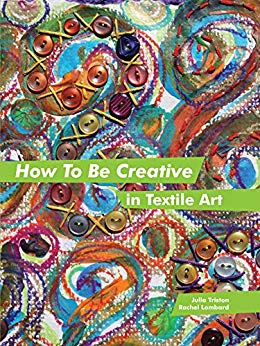 خرید و دانلود نسخه کامل کتاب How to Be Creative in Textile Art