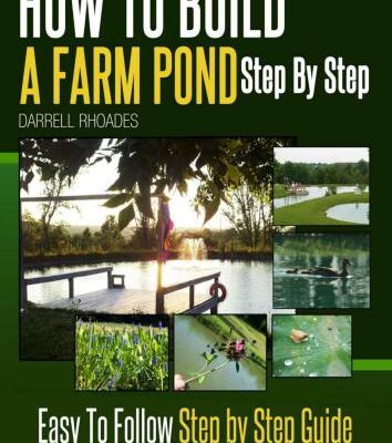 خرید و دانلود نسخه کامل کتاب How to Build a Farm Pond Step by Step: Easy to Follow Step by Step Guide For Planning, Digging, Aeration, Adding Fish and Planting Grass