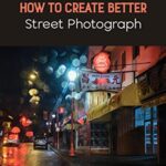 خرید و دانلود نسخه کامل کتاب How To Create Better Street Photograph: A Must Have For Street Photographers