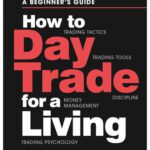 خرید و دانلود نسخه کامل کتاب How to Day Trade for a Living: A Beginner’s Guide to Trading Tools and Tactics, Money Management, Discipline and Trading Psychology