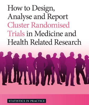 خرید و دانلود نسخه کامل کتاب How to Design, Analyse and Report Cluster Randomised Trials in Medicine and Health Related Research