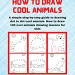 خرید و دانلود نسخه کامل کتاب How to Draw Cool Animals: A simple step-by-step guide to drawing dot to dot cool animals. [2021] –  +  pdf