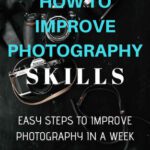 خرید و دانلود نسخه کامل کتاب How to Improve Photography Skills: Easy Steps to Improve Photography in a Week