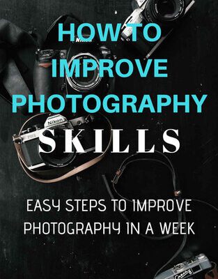 خرید و دانلود نسخه کامل کتاب How to Improve Photography Skills: Easy Steps to Improve Photography in a Week