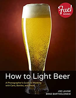 خرید و دانلود نسخه کامل کتاب How to Light Beer: A Photographer’s Guide to Working with Cans, Bottles, and Pours