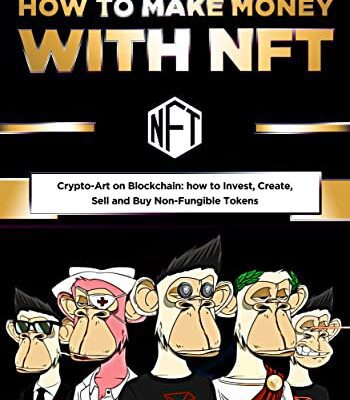 خرید و دانلود نسخه کامل کتاب How To Make Money with NFT: Crypto-Art on Blockchain: how to Invest, Create, Sell and Buy Non-Fungible Tokens [2022] –  +  pdf