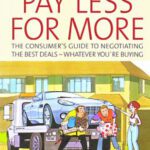 خرید و دانلود نسخه کامل کتاب How to pay less for more : the consumer’s guide to negotiating the best deals : whatever you’re buying