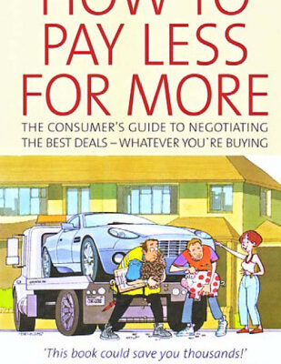 خرید و دانلود نسخه کامل کتاب How to pay less for more : the consumer’s guide to negotiating the best deals : whatever you’re buying