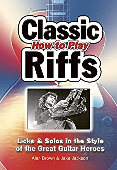 خرید و دانلود نسخه کامل کتاب How To Play Classic Riffs: Licks & Solos In The Style Of The Great Guitar Heroes (Easy-to-Use) –  +  PDF