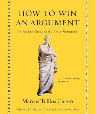 خرید و دانلود نسخه کامل کتاب How to Win an Argument: An Ancient Guide to the Art of Persuasion