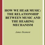 خرید و دانلود نسخه کامل کتاب How We Hear Music: The Relationship between Music and the Hearing Mechanism