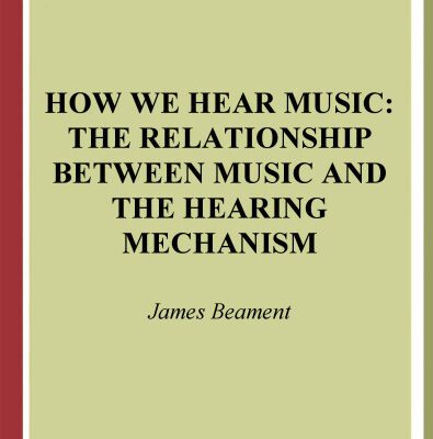 خرید و دانلود نسخه کامل کتاب How We Hear Music: The Relationship between Music and the Hearing Mechanism