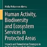خرید و دانلود نسخه کامل کتاب Human Activity, Biodiversity and Ecosystem Services in Protected Areas: Impacts and Remediation Strategies in Nech Sar National Park, Ethiopia
