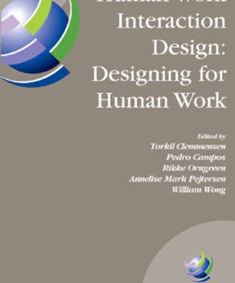 خرید و دانلود نسخه کامل کتاب Human Work Interaction Design: Designing for Human Work: The first IFIP TC 13.6 WG Conference: Designing for Human Work, February 13-15, 2006, Madeira, … in Information and Communication Technology)